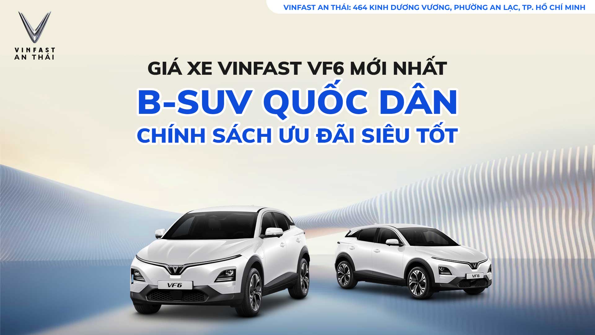 GIÁ XE VINFAST VF6 MỚI NHẤT B-SUV QUỐC DÂN, CHÍNH SÁCH ƯU ĐÃI SIÊU TỐT